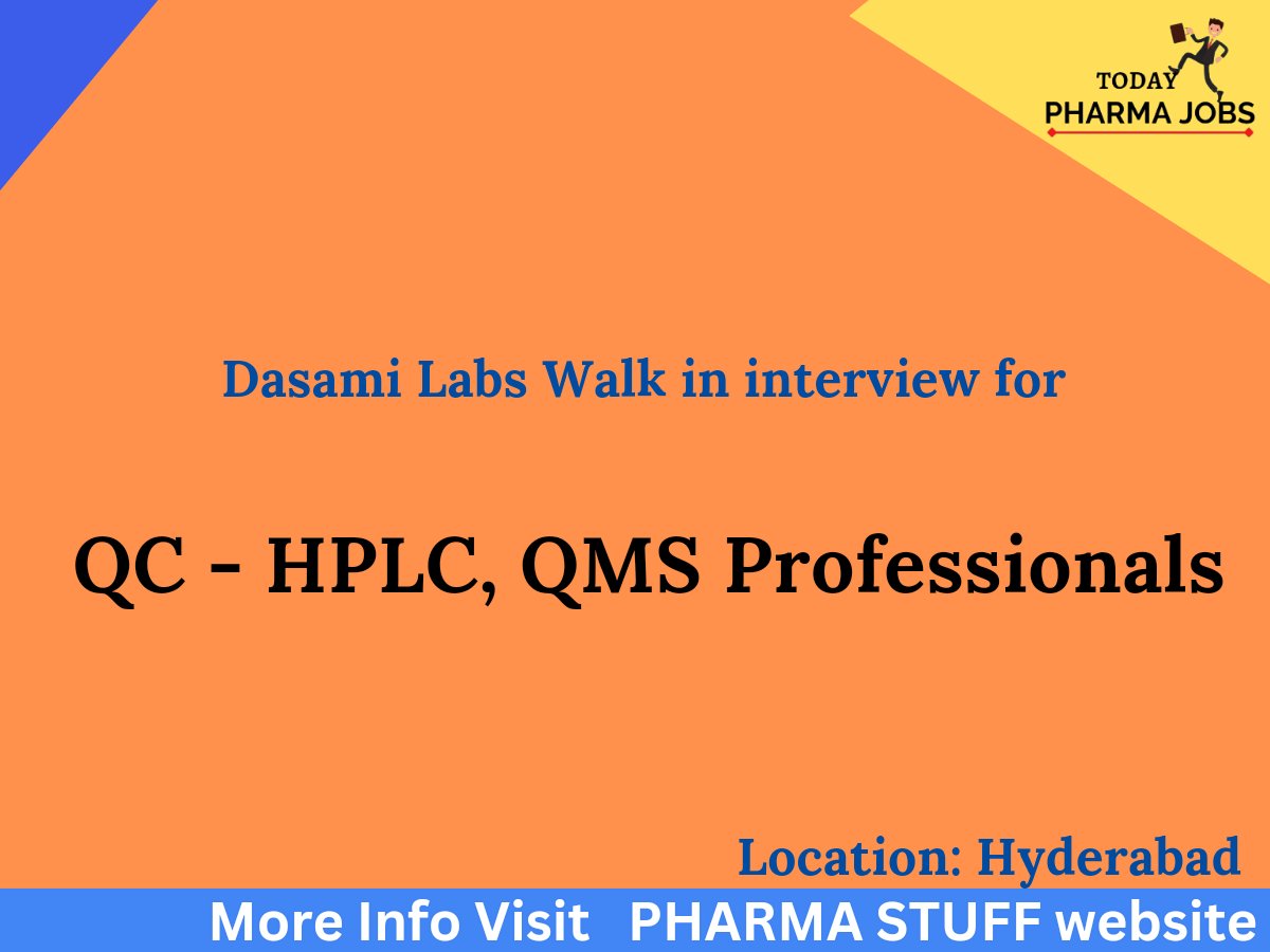 Dasami labs Walk in interview for QC Professionals - HPLC &amp; QMS