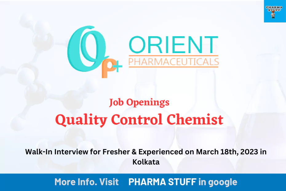 "Orient Pharmaceutical Laboratories Walk-In Interview for Quality Control Chemist Positions on March 18th, 2023 in Kolkata