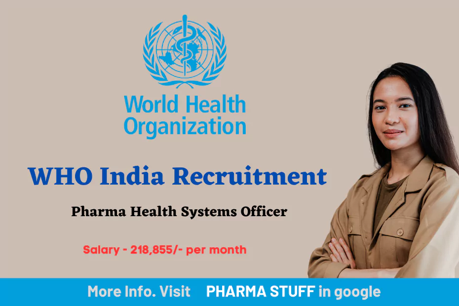 WHO india recruitment - Pharma Health Systems Officer (2301638)