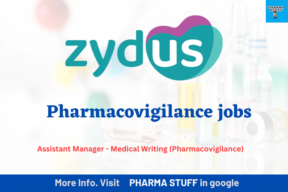 Zydus Lifesciences hiring Assistant Manager - Medical Writing (Pharmacovigilance)