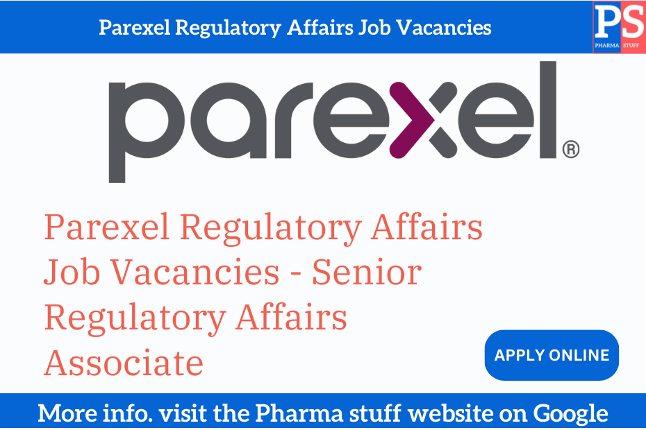 Parexel Regulatory Affairs Job Vacancies - Senior Regulatory Affairs Associate