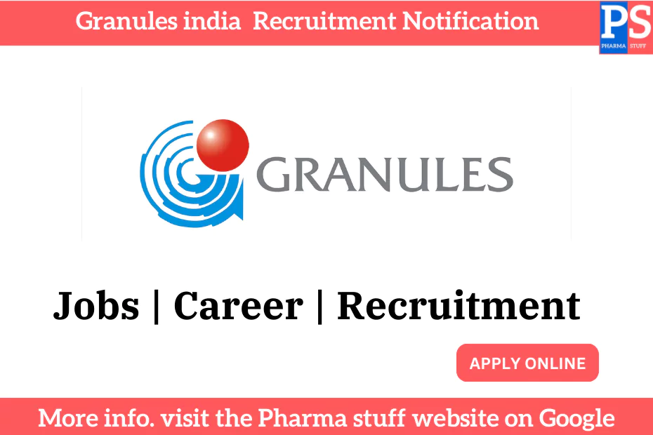 Granules india Recruitment Notification