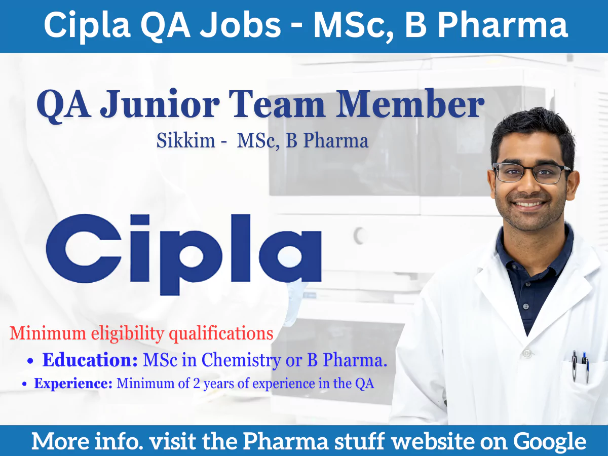 Cipla Hiring Junior Team Member - QA - B Pharma MSc