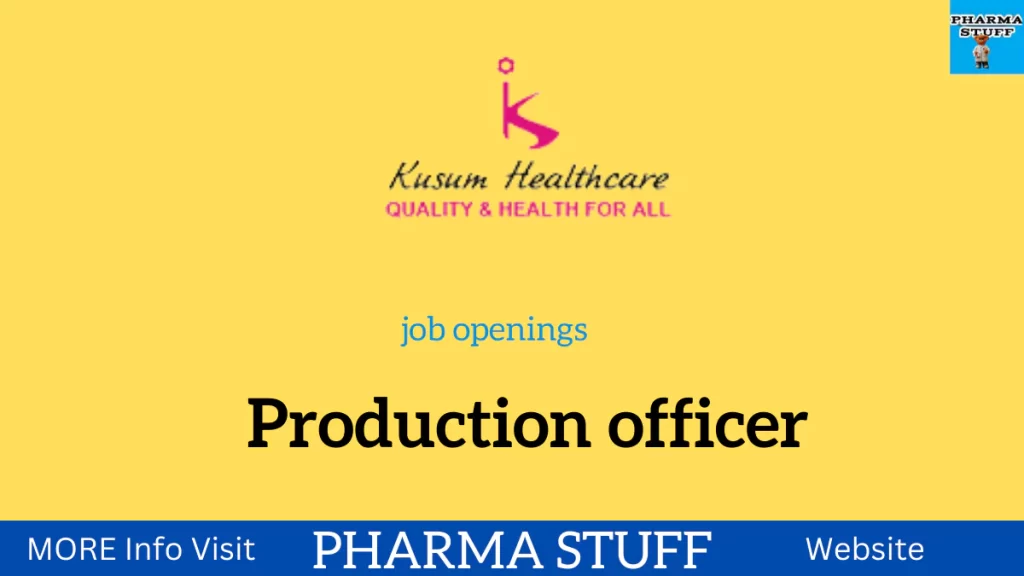 kusum healthcare production officer job openings