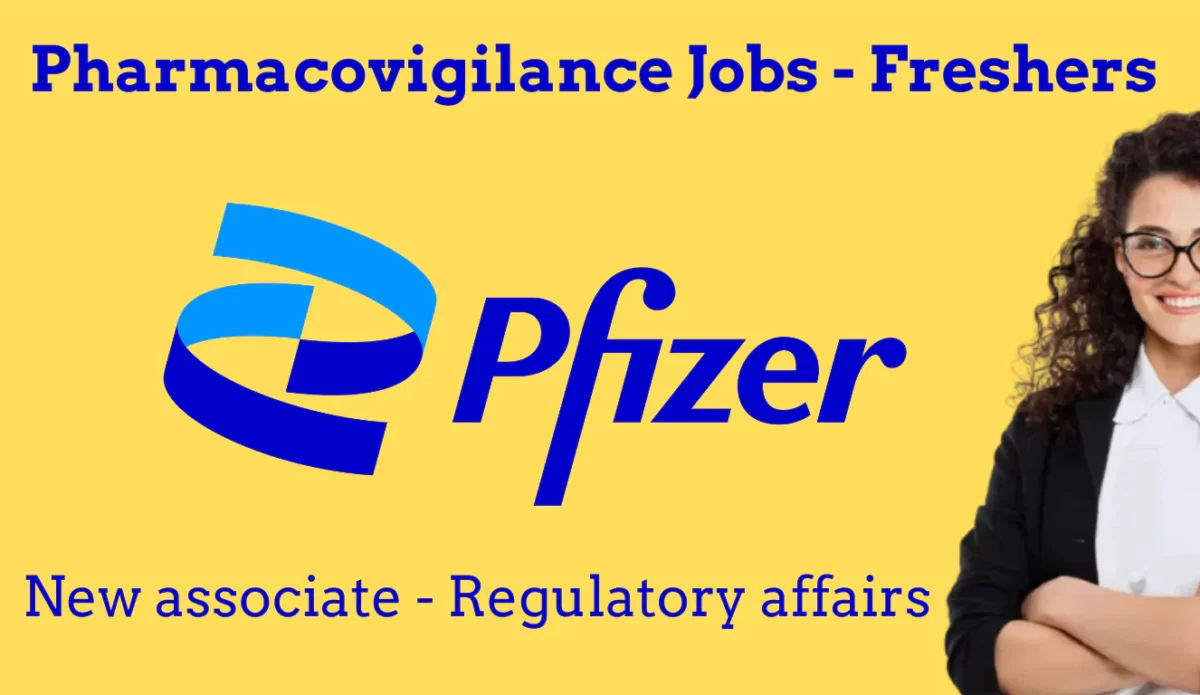 pharmacovigilance jobs for freshers - Pfizer - New drug safety associate