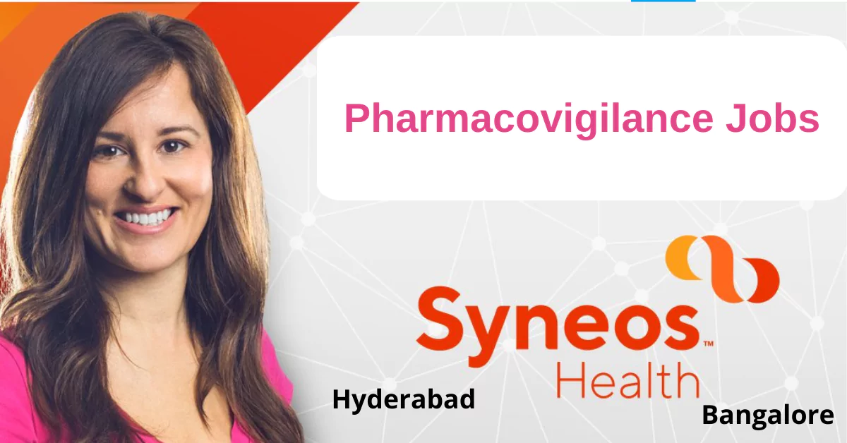 Pharmacovigilance Jobs in Bangalore & Hyderabad - Safety & PV Coordinator