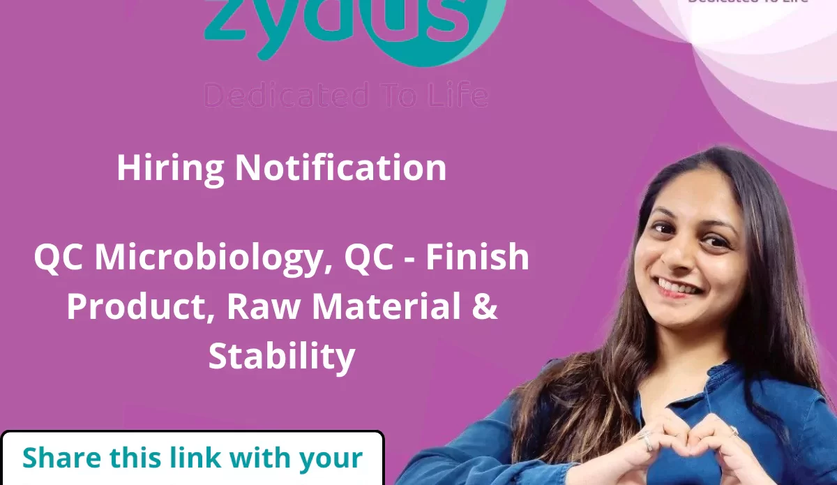 Zydus Lifescience Vacancies - QC Microbiology, QC - Finish Product, Raw Material & Stability