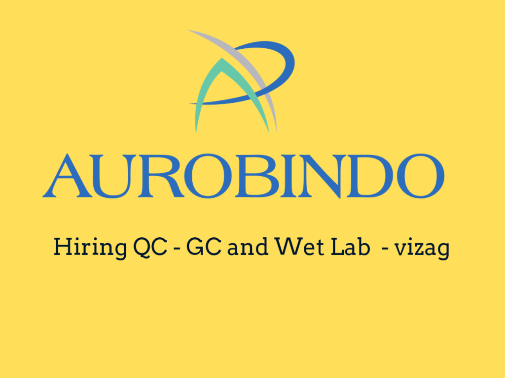 Aurobindo Pharma Hiring QC GC and Wet Lab professionals - vizag