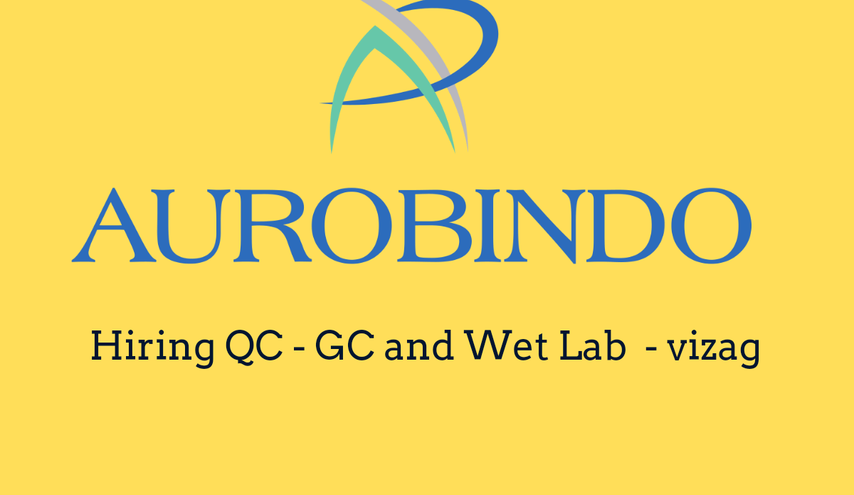 Aurobindo Pharma Hiring QC GC and Wet Lab professionals - vizag