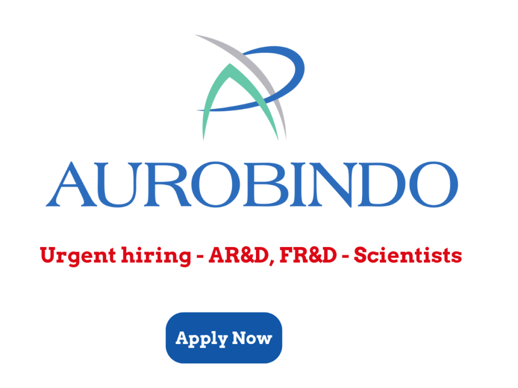 Aurobindo Pharma Vacancies - Hyderabad - AR&D, FR&D - Scientists Aurobindo Pharma Vacancies - Hyderabad - AR&D, FR&D - Scientists
