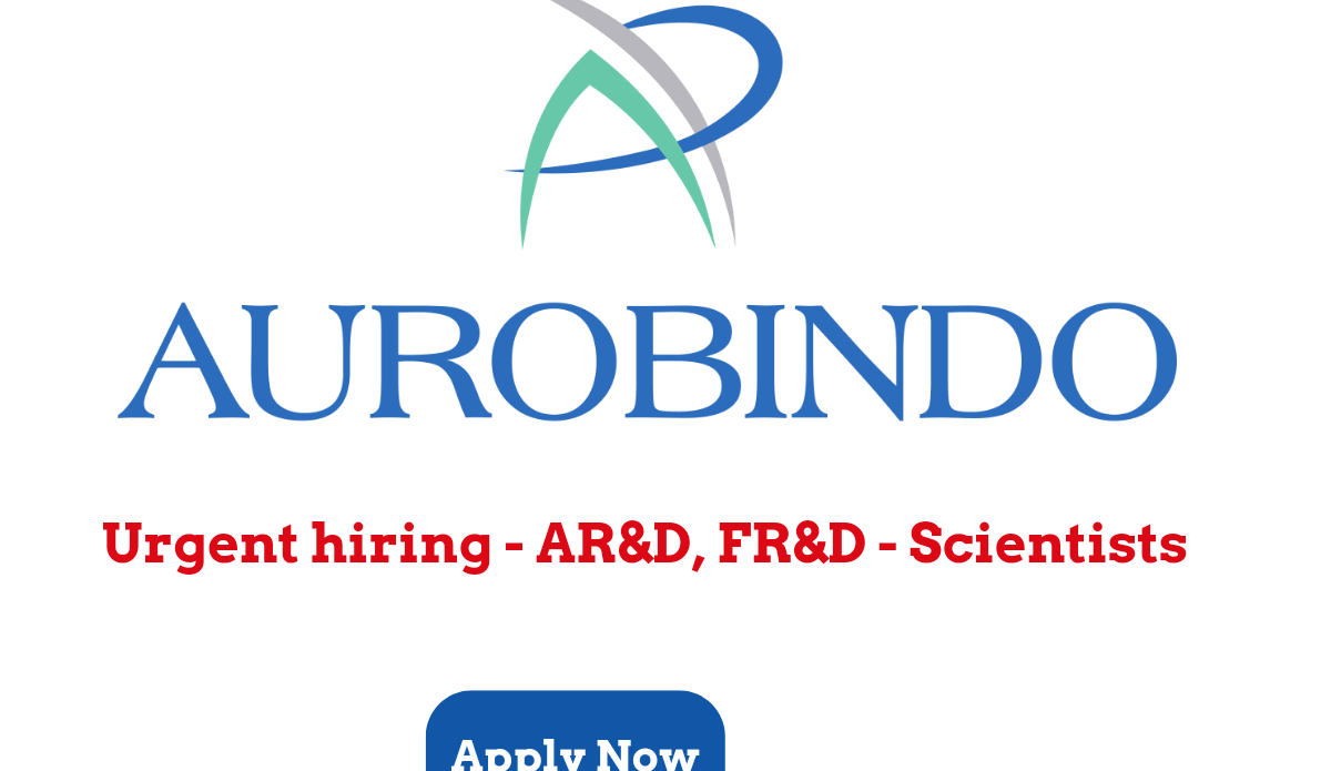 Aurobindo Pharma Vacancies - Hyderabad - AR&D, FR&D - Scientists