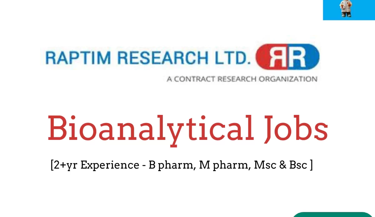 Bioanalytical Vacancies - B pharm, m pharm, Msc, Bsc - Raptim Research Raptim Research Ltd A226