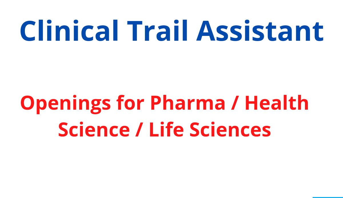 Clinical Trial Assistant Openings for Pharma / Health Science / Life Sciences