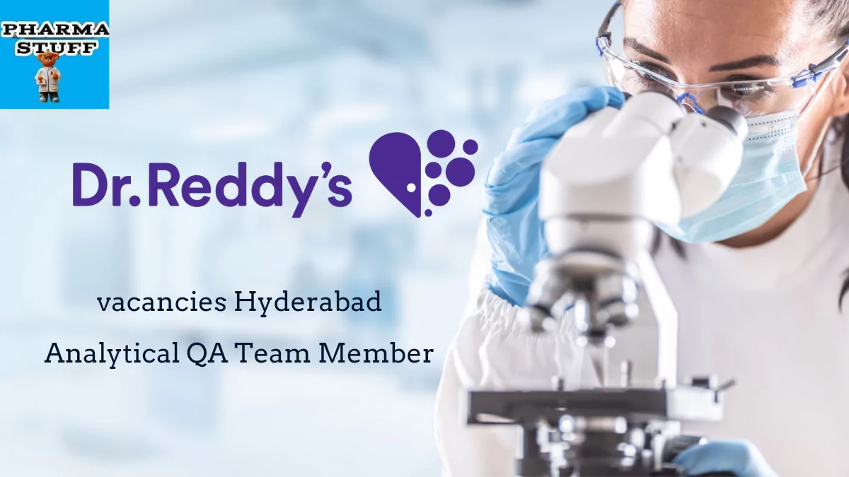 Dr Reddys vacancies Hyderabad - Analytical QA Team Member