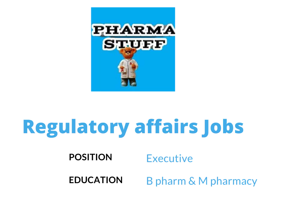 Drug Regulatory Affairs Executive Vacancies - B pharm & M pharm