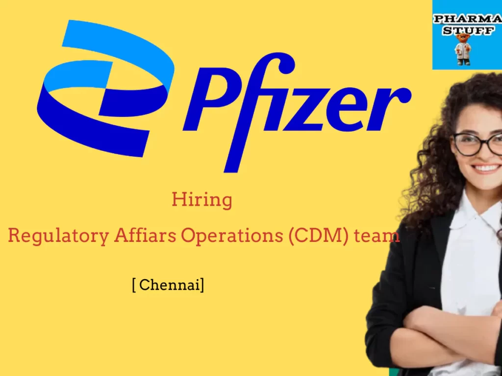 Pfizer - Exciting opportunity at Chennai Regulatory Affiars Operations (CDM) team