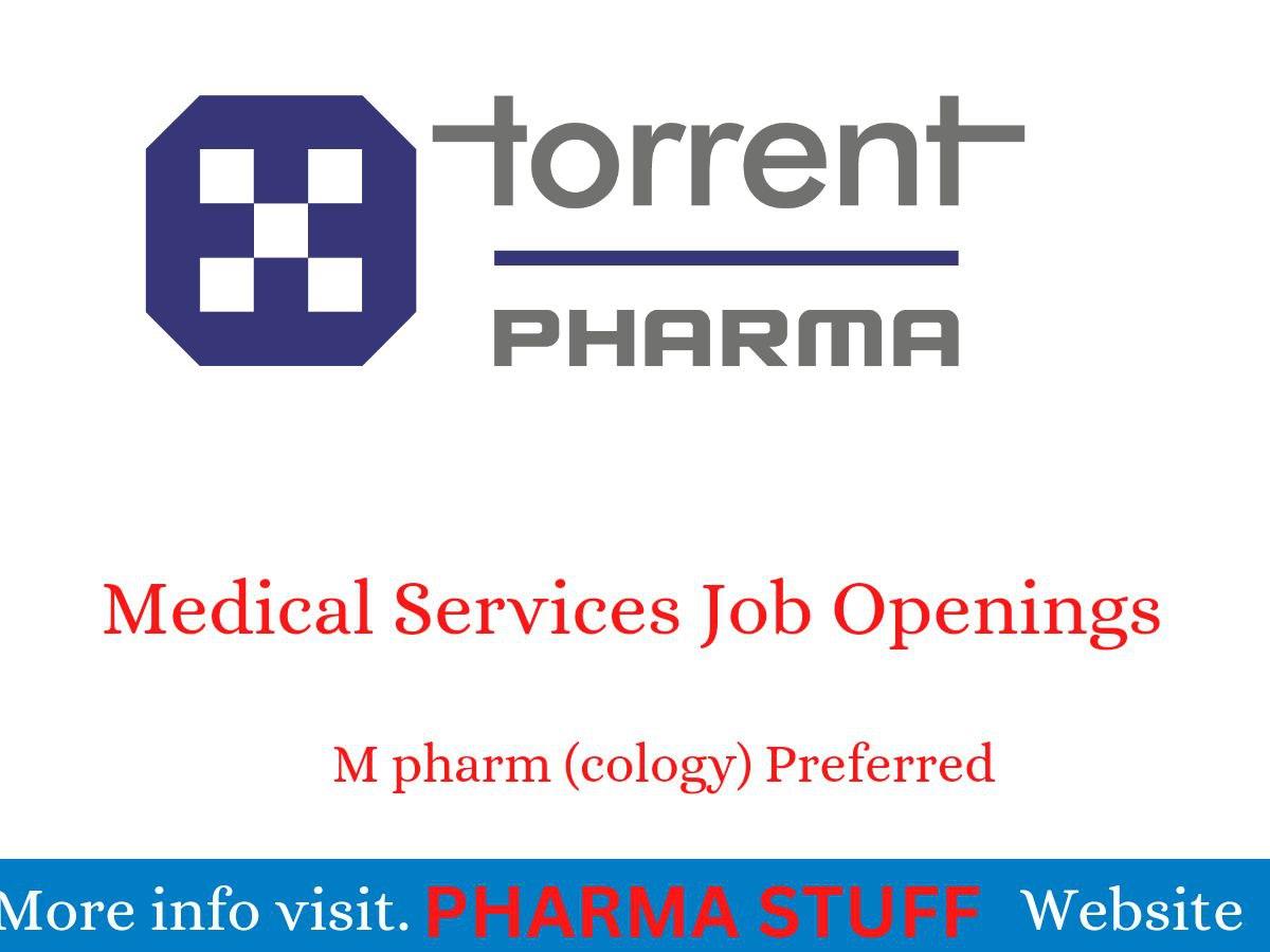torrent pharmaceuticals hiring Medical Service Department