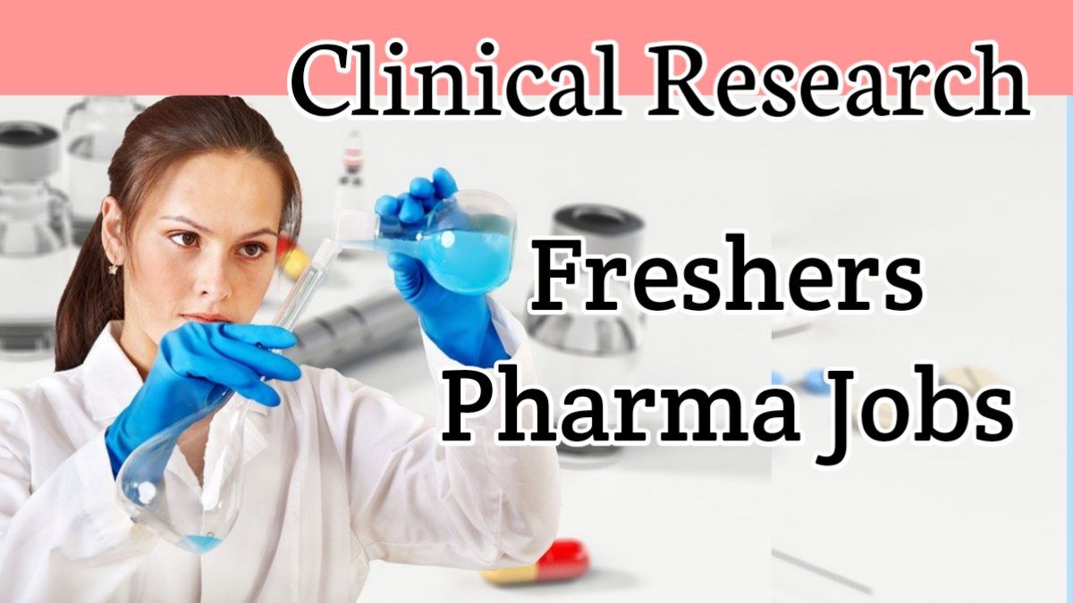 Freshers Clinical Research QA, QC Jobs for Pharmacy Students 2022