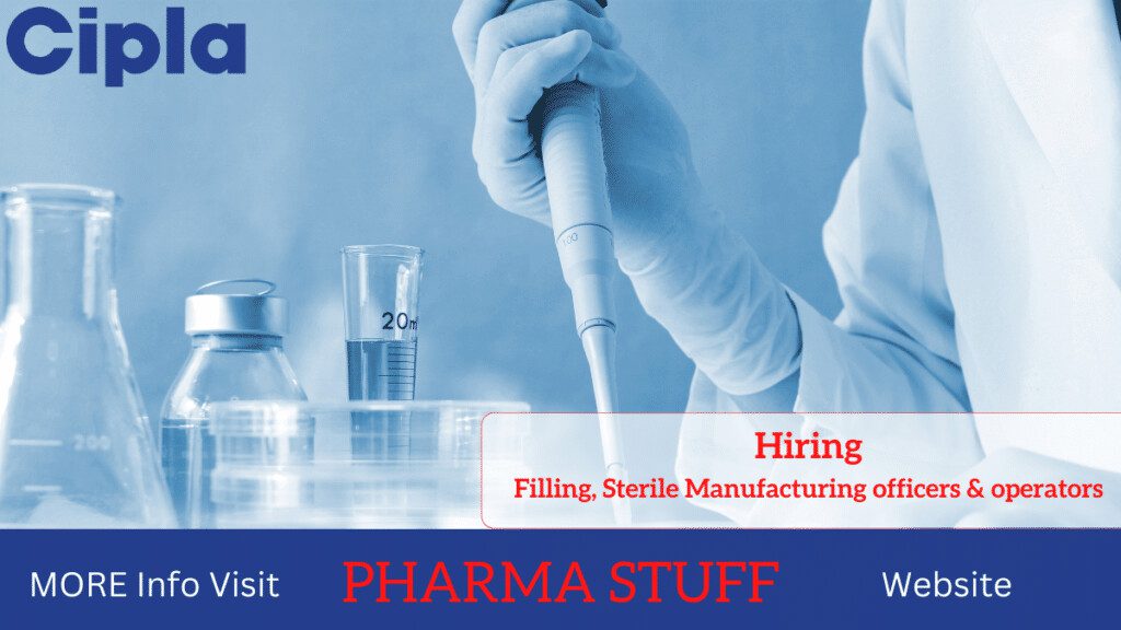 Cipla pharma company job vacancies - Filling, Sterile Manufacturing officers & operators