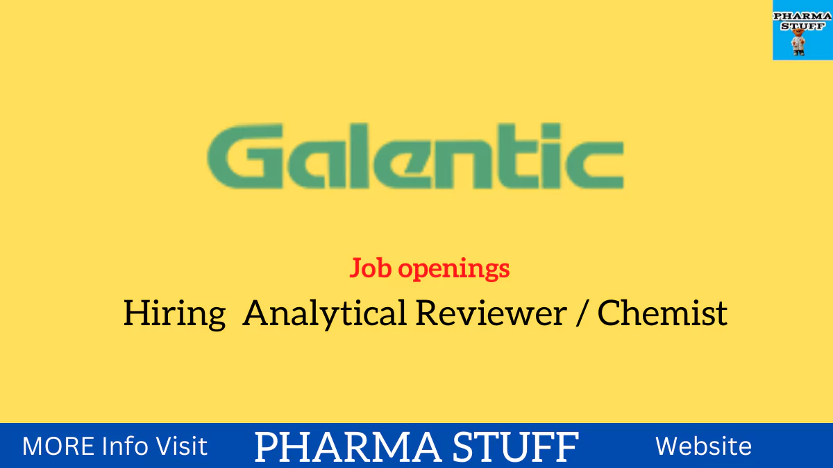 Galentic Pharma is hiring for Analytical Reviewer / Chemist position