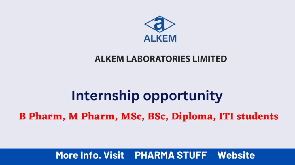 Alkem Laboratories Internship opportunity for  B Pharm, M Pharm, MSc, BSc, Diploma, ITI students