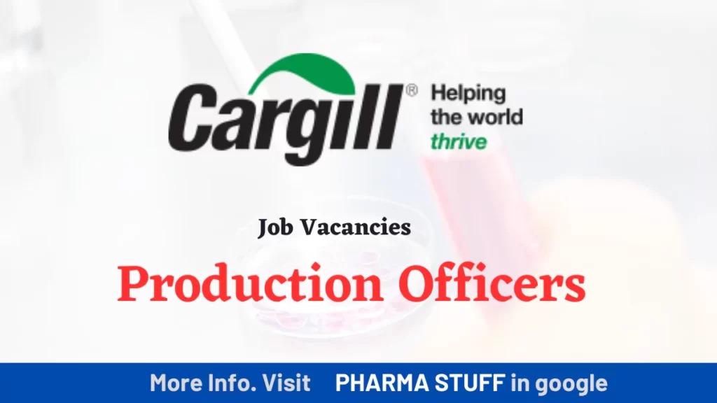 Cargill B Pharma jobs - Production Officers