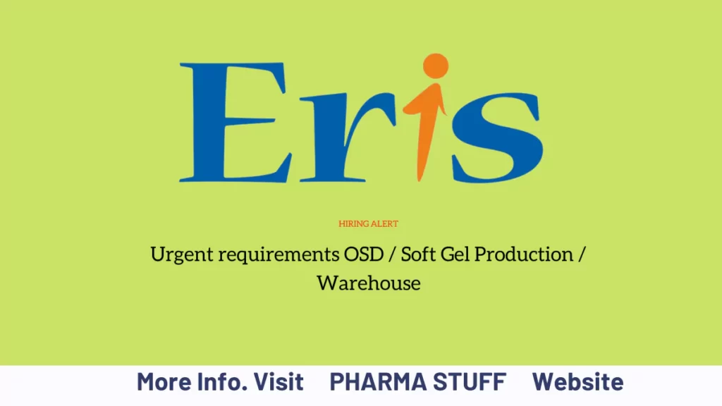 Eris Lifesciences Limited – Urgent requirements OSD/Soft Gel Production/Warehouse