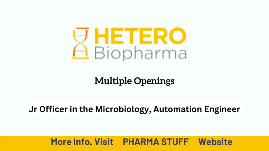 Hetero Biopharma jobs hyderabad - Jr Officer in the Microbiology, Automation Engineer