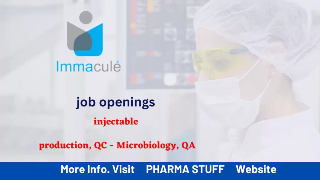 Immacule Lifesciences Job Vacancies - injectable production, Quality Control - Microbiology, Quality Assurance