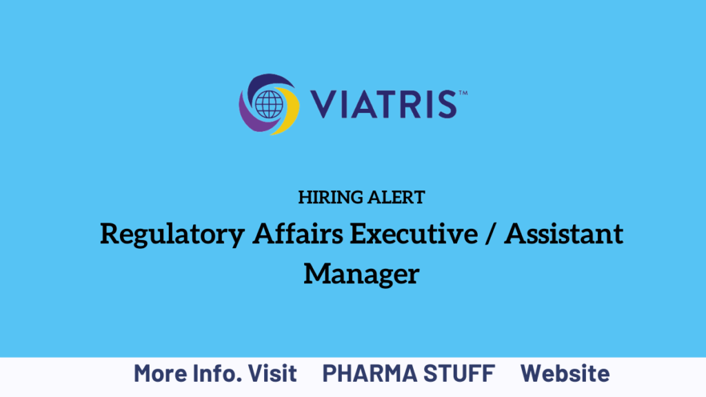 VIATRIS Job Vacancies - Regulatory Affairs Executive/Assistant Manager