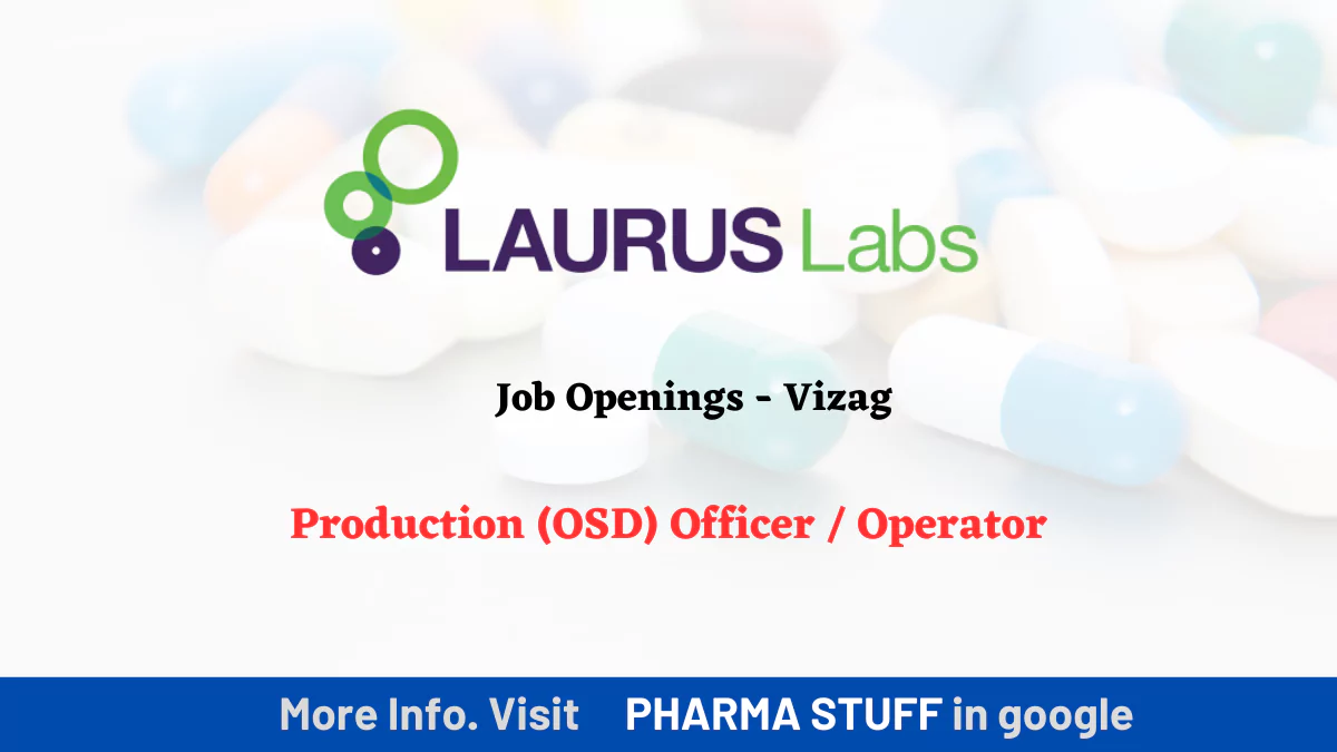 Vizag Laurus Labs jobs- Production (OSD) Officer/Operator