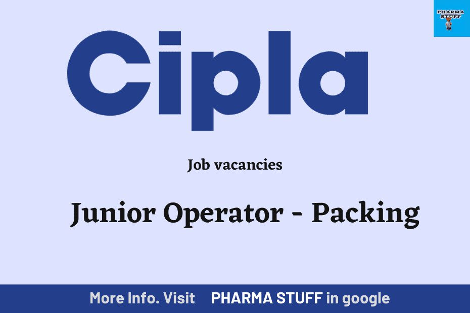 Cipla hiring Junior Operator - Packing (74676)