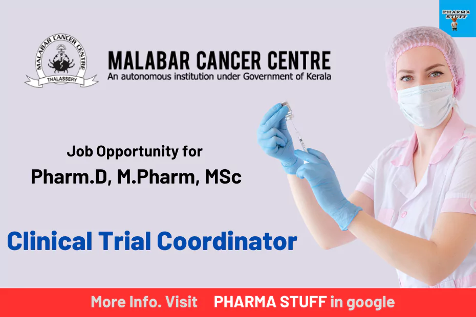 Clinical Trial Coordinator Job opportunity at Malabar Cancer Centre Opportunity for Pharm.D, M.Pharm, MSc candidates