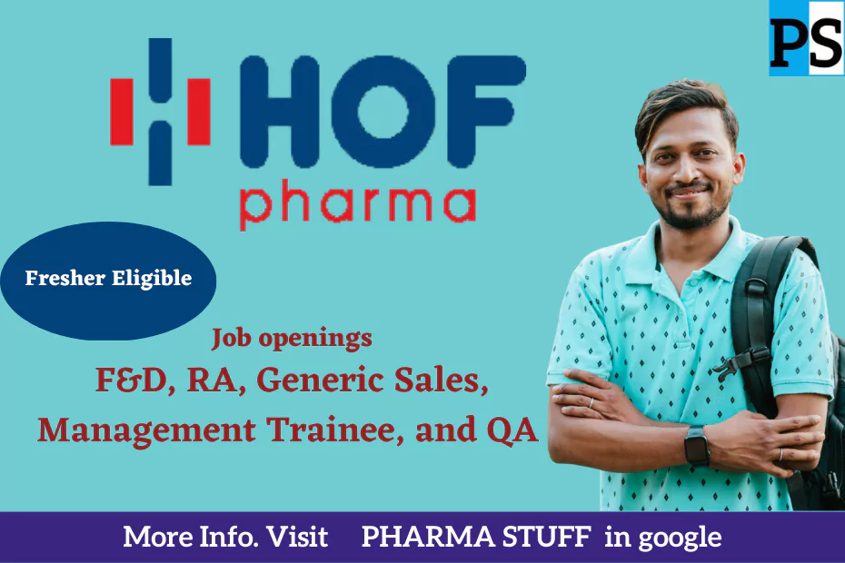 Job openings in HOF Pharmaceuticals Ltd - F&D, RA, Generic Sales, Management Trainee, and QA positions