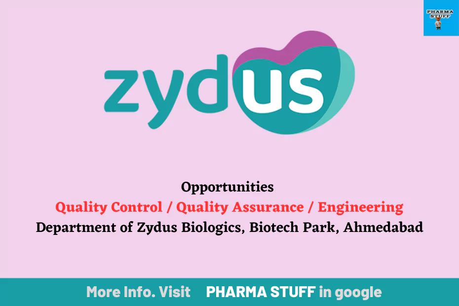 Opportunities in Quality Control / Quality Assurance / Engineering Department of Zydus Biologics, Biotech Park, Ahmedabad