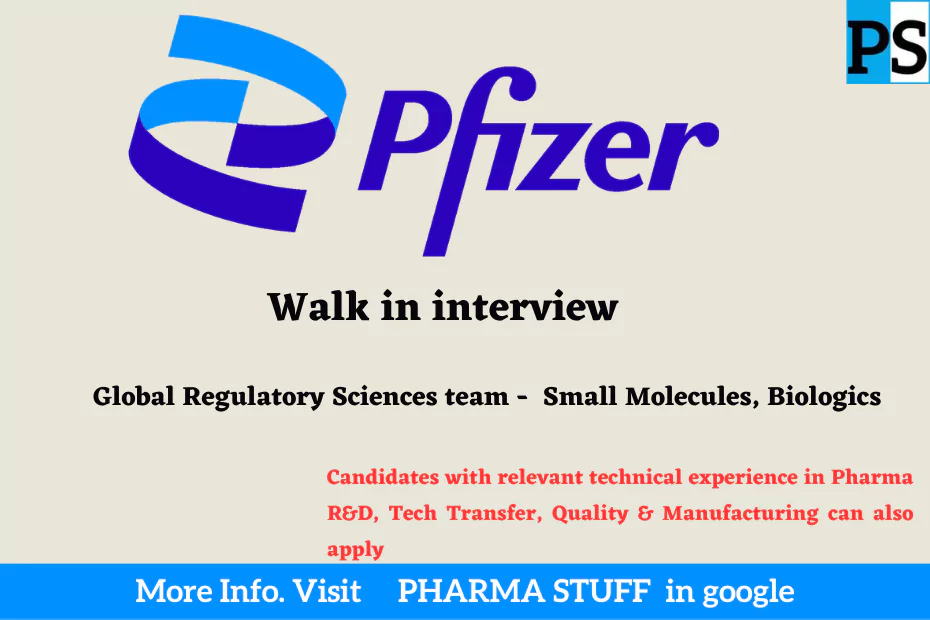 Pfizer Walk in interview for Global Regulatory Sciences team for Small Molecules, Biologics