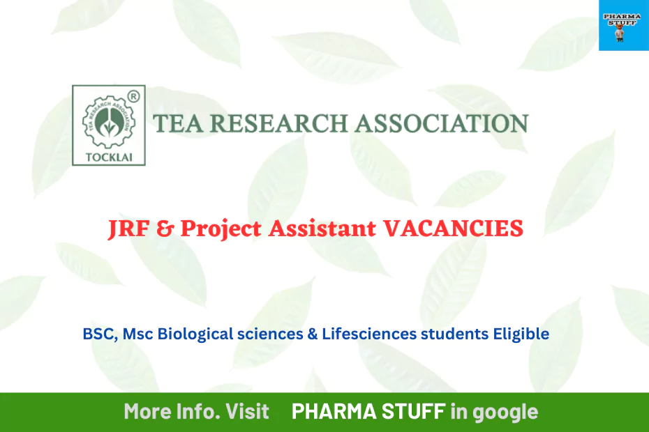 Tea Research Association Recruitment 2023: Junior Research Fellow & Project Assistant Positions Available for NTRF-Sponsored Project