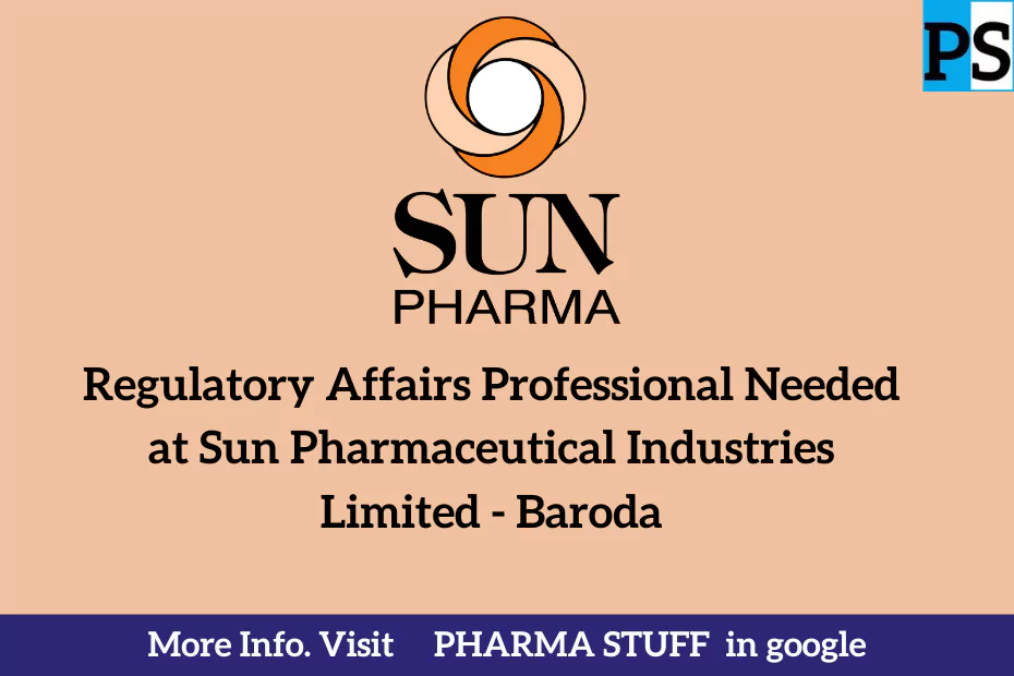Regulatory Affairs Professional Needed at Sun Pharmaceutical Industries Limited - Baroda