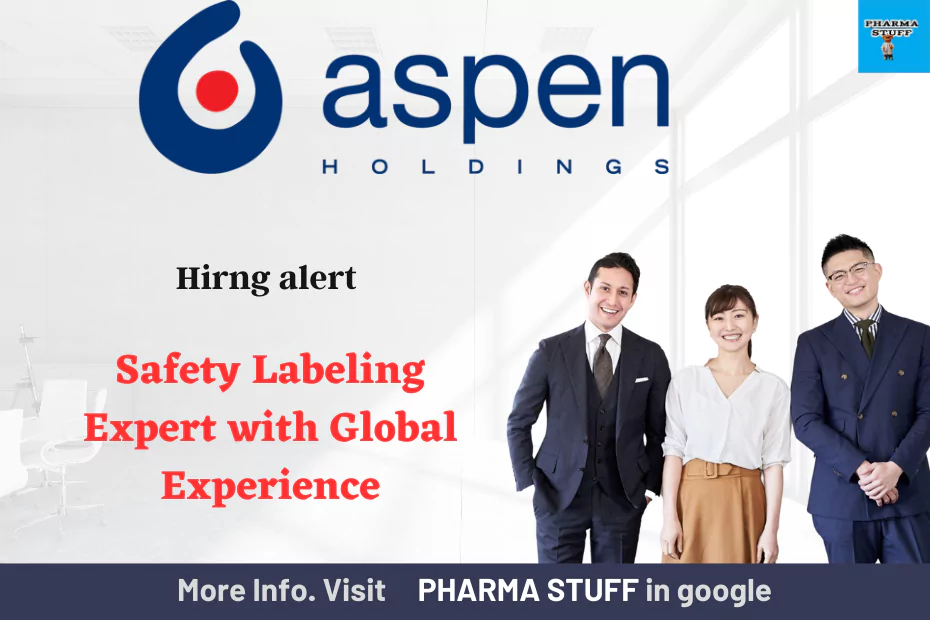 Seeking Safety Labeling Expert with Global Experience for Aspen Pharma
