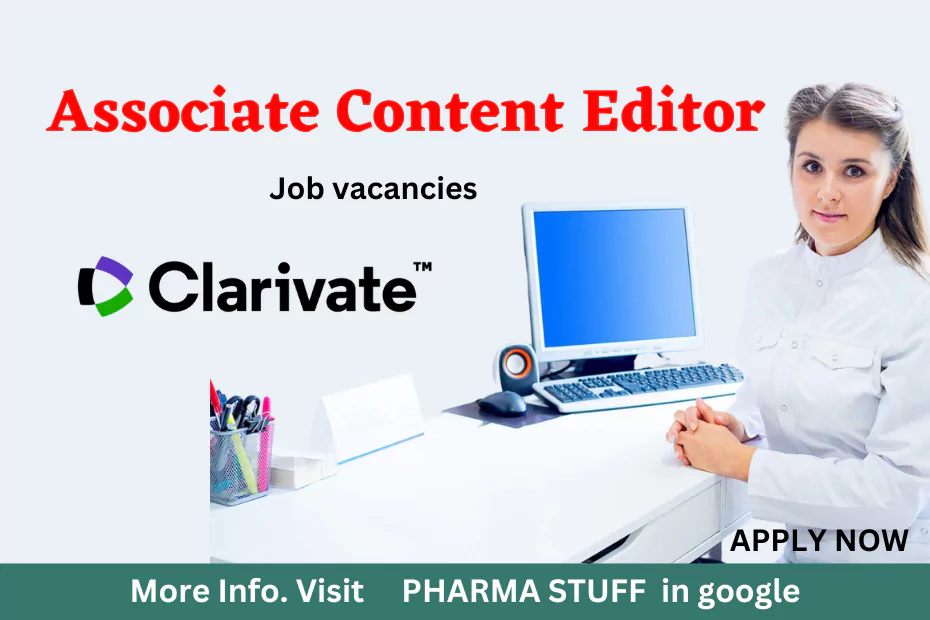 Clarivate is hiring an Associate Content Editor for their Drugs team in Chennai/Hyderabad. The ideal candidate must have a BPharm/MPharm/Dpharm degree