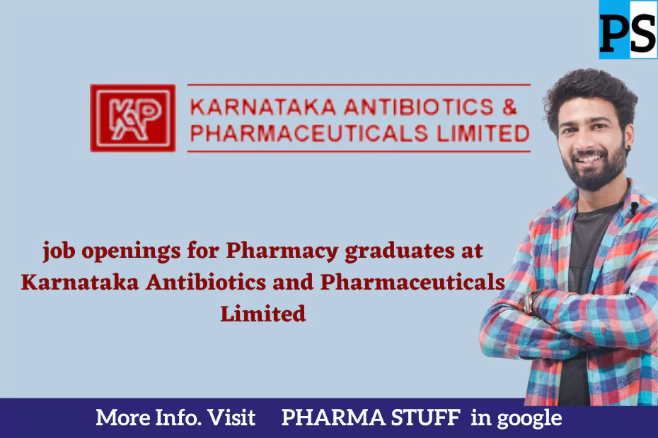 job openings for Pharmacy graduates at Karnataka Antibiotics and Pharmaceuticals Limited