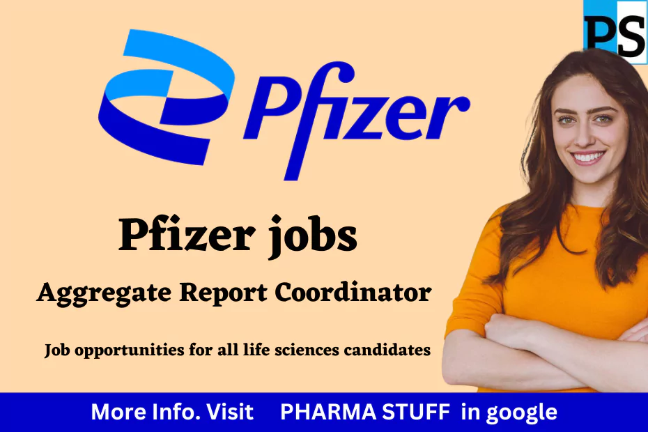 Pfizer jobs; Aggregate Report Coordinator Job opportunities for all life sciences candidates