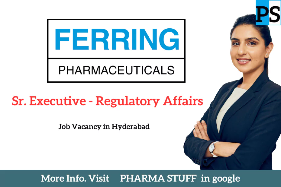 Sr. Executive - Regulatory Affairs jobs Hyderabad; Ferring Pharmaceuticals