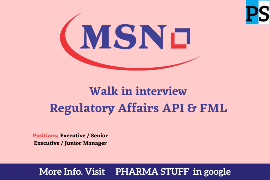 Walk-In Drive for Regulatory Affairs - API & FML Department at MSN Laboratories, Hyderabad