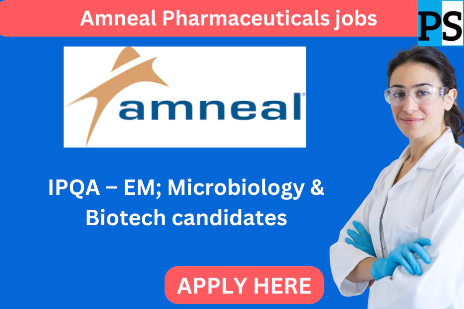Amneal Pharmaceuticals jobs; IPQA – EM; Microbiology & Biotech candidates