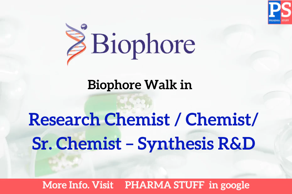Biophore Walk in interview; Research Chemist/Chemist/Sr. Chemist – Synthesis R&D