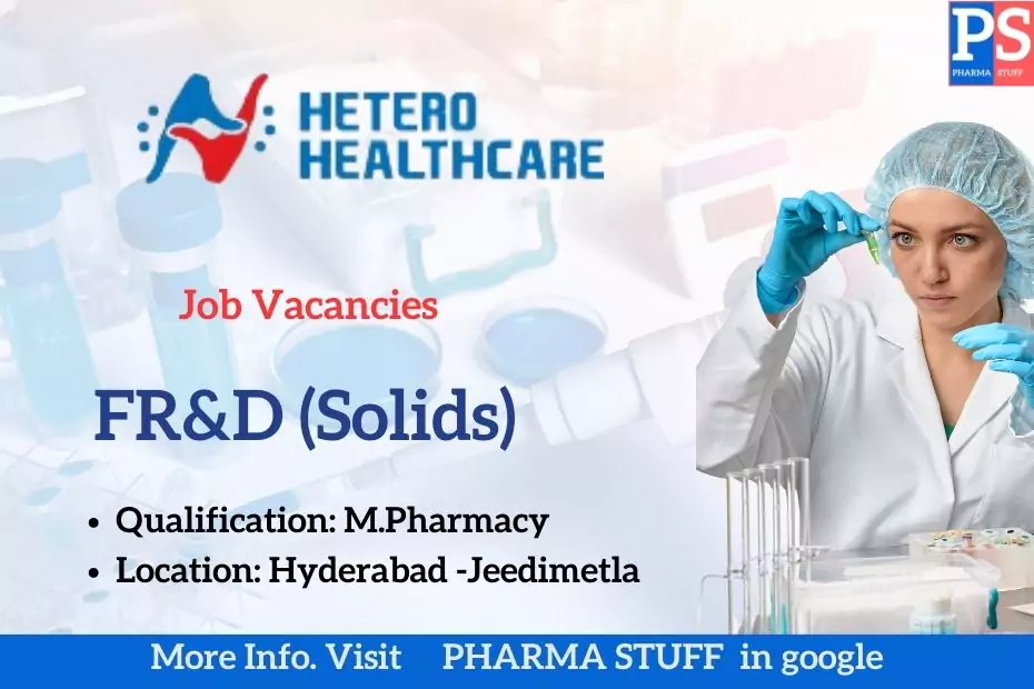 Hetero Healthcare FR&D (Solids) job vacancies in Hyderabad 