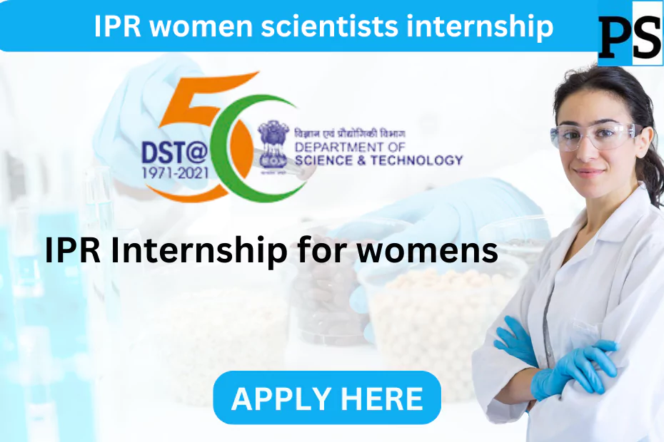Intellectual Property Rights (IPR) women scientists internship opportunity under Department of Science & Technology (DST)