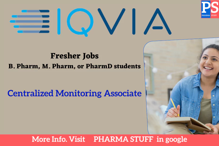 IQVIA Fresher Jobs for B. Pharm, M. Pharm, or PharmD students: Centralized Monitoring Associate
