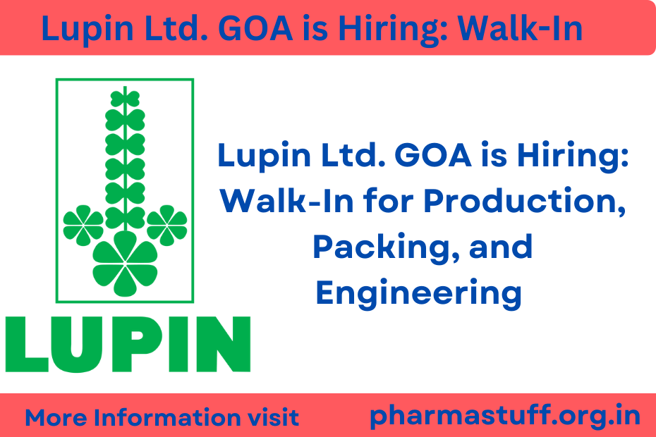 Lupin Ltd. GOA is Hiring: Walk-In for Production, Packing, and Engineering 